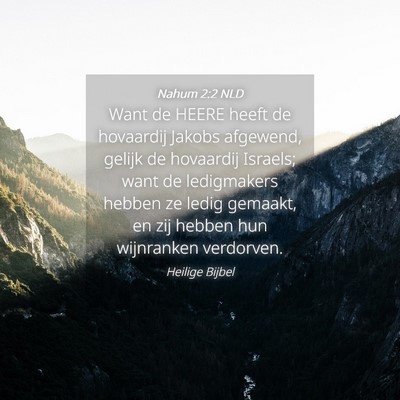 Picture 04 - Nahum 2:2 NLD - Want de HEERE heeft de hovaardij Jakobs afgewend, - Bible Verse Picture