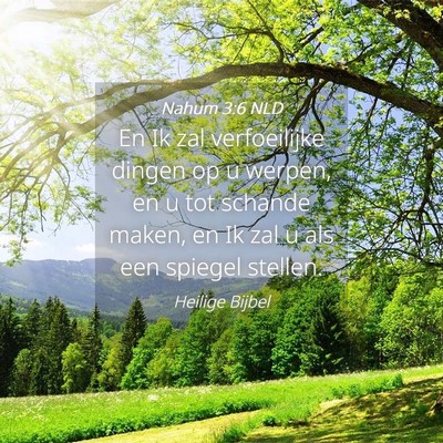 Picture 04 - Nahum 3:6 NLD - En Ik zal verfoeilijke dingen op u werpen, en u - Bible Verse Picture