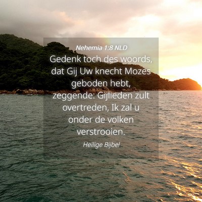 Picture 04 - Nehemia 1:8 NLD - Gedenk toch des woords, dat Gij Uw knecht Mozes - Bible Verse Picture