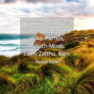 Picture 04 - Nehemia 10:14 NLD - De hoofden des volks: Parhos, Pahath-Moab, Elam, - Bible Verse Picture