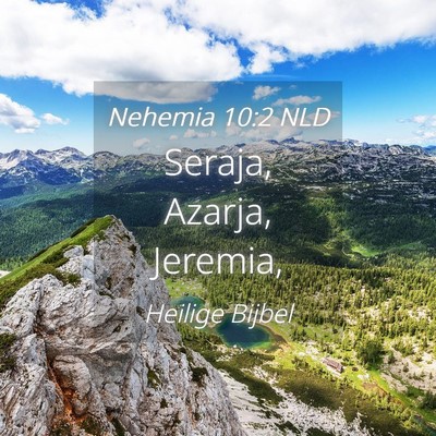 Picture 04 - Nehemia 10:2 NLD - Seraja, Azarja, - Bible Verse Picture