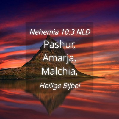 Picture 04 - Nehemia 10:3 NLD - Pashur, Amarja, - Bible Verse Picture