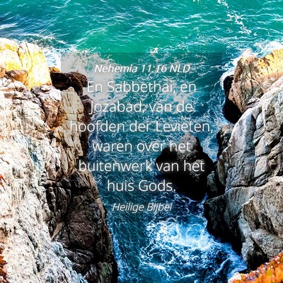 Picture 04 - Nehemia 11:16 NLD - En Sabbethai, en Jozabad, van de hoofden der - Bible Verse Picture