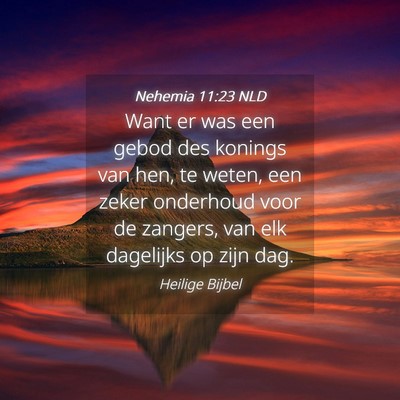 Picture 04 - Nehemia 11:23 NLD - Want er was een gebod des konings van hen, te - Bible Verse Picture