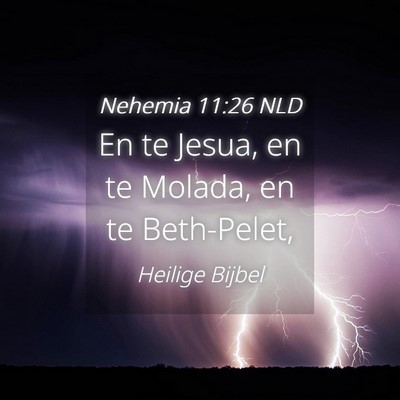 Picture 04 - Nehemia 11:26 NLD - En te Jesua, en te Molada, en te - Bible Verse Picture