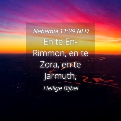 Picture 04 - Nehemia 11:29 NLD - En te En-Rimmon, en te Zora, en te - Bible Verse Picture