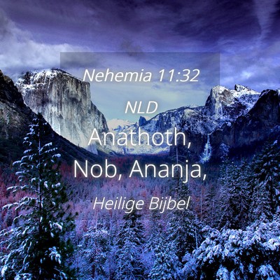 Picture 04 - Nehemia 11:32 NLD - Anathoth, Nob, - Bible Verse Picture