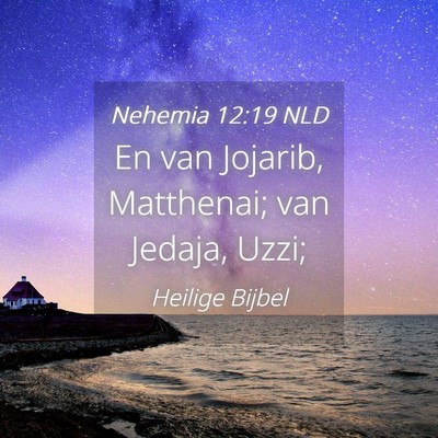 Picture 04 - Nehemia 12:19 NLD - En van Jojarib, Matthenai; van Jedaja, - Bible Verse Picture