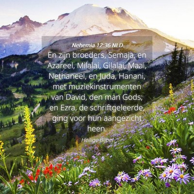 Picture 04 - Nehemia 12:36 NLD - En zijn broeders, Semaja, en Azareel, Milalai, - Bible Verse Picture