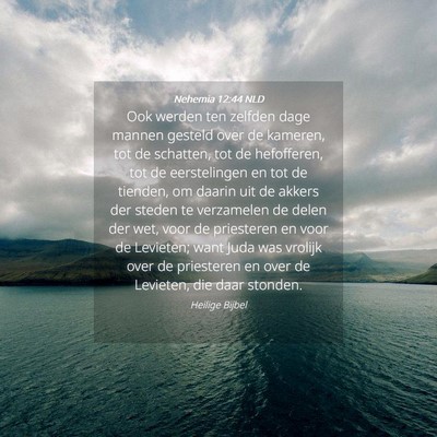 Picture 04 - Nehemia 12:44 NLD - Ook werden ten zelfden dage mannen gesteld over - Bible Verse Picture