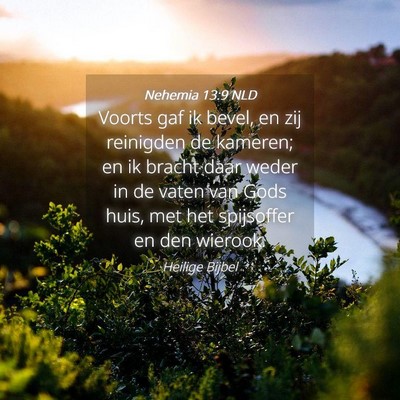Picture 04 - Nehemia 13:9 NLD - Voorts gaf ik bevel, en zij reinigden de kameren; - Bible Verse Picture