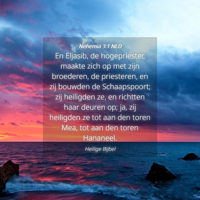 Picture 04 - Nehemia 3:1 NLD - En Eljasib, de hogepriester, maakte zich op met - Bible Verse Picture