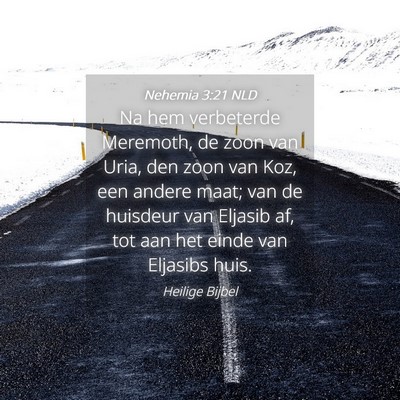 Picture 04 - Nehemia 3:21 NLD - Na hem verbeterde Meremoth, de zoon van Uria, den - Bible Verse Picture