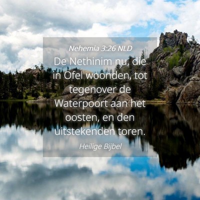 Picture 04 - Nehemia 3:26 NLD - De Nethinim nu, die in Ofel woonden, tot - Bible Verse Picture
