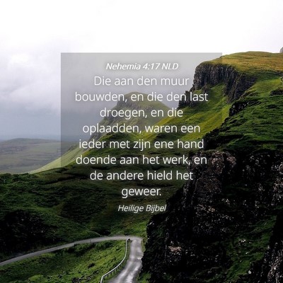 Picture 04 - Nehemia 4:17 NLD - Die aan den muur bouwden, en die den last - Bible Verse Picture