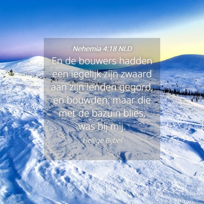 Picture 04 - Nehemia 4:18 NLD - En de bouwers hadden een iegelijk zijn zwaard aan - Bible Verse Picture