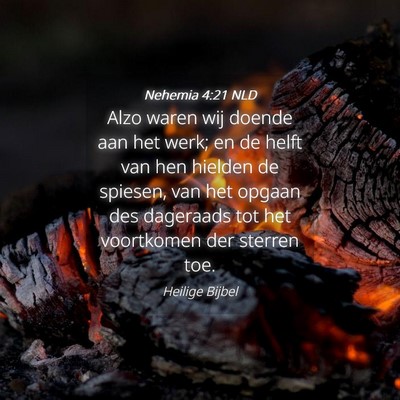 Picture 04 - Nehemia 4:21 NLD - Alzo waren wij doende aan het werk; en de helft - Bible Verse Picture