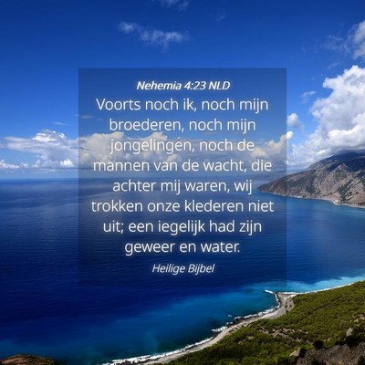 Picture 04 - Nehemia 4:23 NLD - Voorts noch ik, noch mijn broederen, noch mijn - Bible Verse Picture
