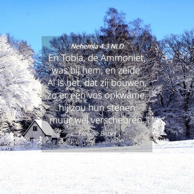 Picture 04 - Nehemia 4:3 NLD - En Tobia, de Ammoniet, was bij hem, en zeide: Al - Bible Verse Picture