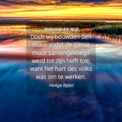 Picture 04 - Nehemia 4:6 NLD - Doch wij bouwden den muur, zodat de ganse muur - Bible Verse Picture