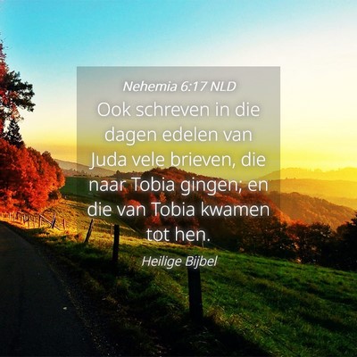 Picture 04 - Nehemia 6:17 NLD - Ook schreven in die dagen edelen van Juda vele - Bible Verse Picture