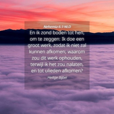 Picture 04 - Nehemia 6:3 NLD - En ik zond boden tot hen, om te zeggen: Ik doe - Bible Verse Picture