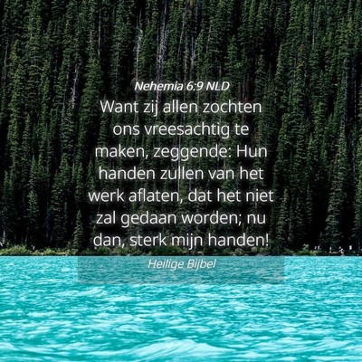 Picture 04 - Nehemia 6:9 NLD - Want zij allen zochten ons vreesachtig te maken, - Bible Verse Picture