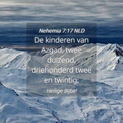 Picture 04 - Nehemia 7:17 NLD - De kinderen van Azgad, twee duizend, driehonderd - Bible Verse Picture