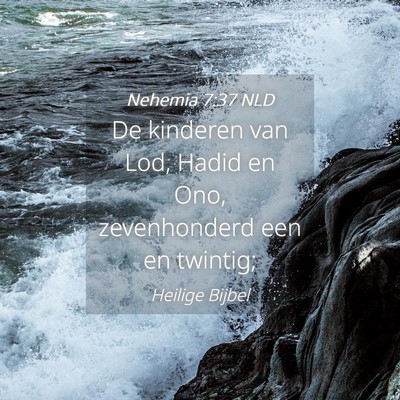 Picture 04 - Nehemia 7:37 NLD - De kinderen van Lod, Hadid en Ono, zevenhonderd - Bible Verse Picture