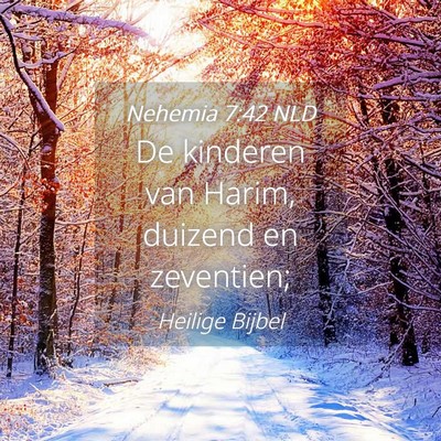 Picture 04 - Nehemia 7:42 NLD - De kinderen van Harim, duizend en - Bible Verse Picture