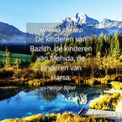 Picture 04 - Nehemia 7:54 NLD - De kinderen van Bazlith, de kinderen van Mehida, - Bible Verse Picture