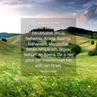 Picture 04 - Nehemia 7:7 NLD - Dewelke kwamen met Zerubbabel, Jesua, Nehemia, - Bible Verse Picture