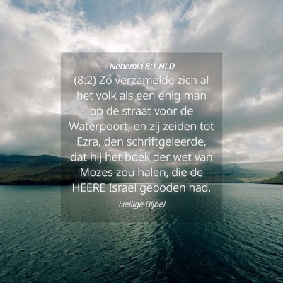 Picture 04 - Nehemia 8:1 NLD - (8:2) Zo verzamelde zich al het volk als een enig - Bible Verse Picture