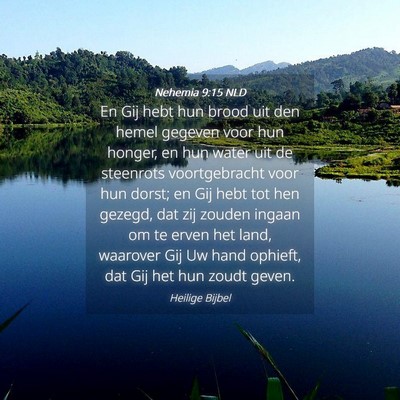 Picture 04 - Nehemia 9:15 NLD - En Gij hebt hun brood uit den hemel gegeven voor - Bible Verse Picture