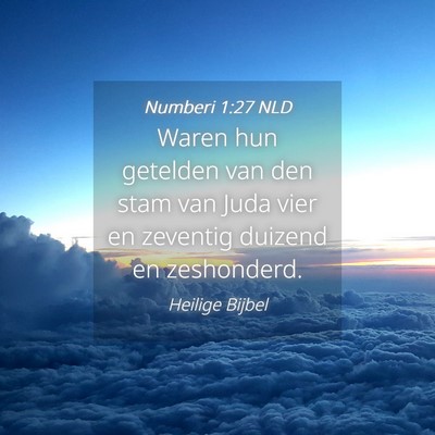 Picture 04 - Numberi 1:27 NLD - Waren hun getelden van den stam van Juda vier en - Bible Verse Picture