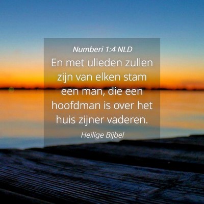 Picture 04 - Numberi 1:4 NLD - En met ulieden zullen zijn van elken stam een - Bible Verse Picture
