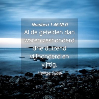 Picture 04 - Numberi 1:46 NLD - Al de getelden dan waren zeshonderd drie duizend - Bible Verse Picture