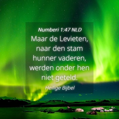 Picture 04 - Numberi 1:47 NLD - Maar de Levieten, naar den stam hunner vaderen, - Bible Verse Picture