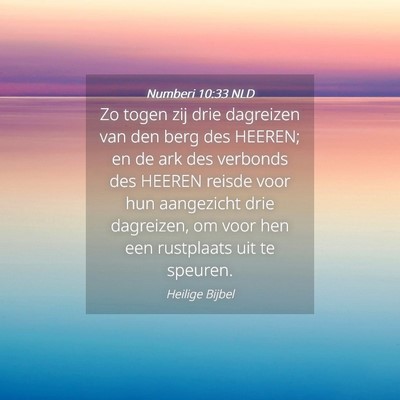 Picture 04 - Numberi 10:33 NLD - Zo togen zij drie dagreizen van den berg des - Bible Verse Picture