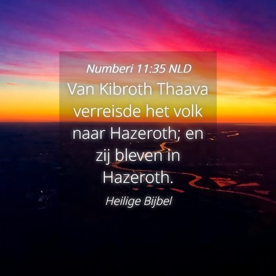 Picture 04 - Numberi 11:35 NLD - Van Kibroth Thaava verreisde het volk naar - Bible Verse Picture