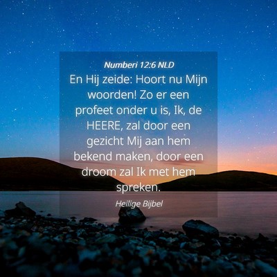 Picture 04 - Numberi 12:6 NLD - En Hij zeide: Hoort nu Mijn woorden! Zo er een - Bible Verse Picture