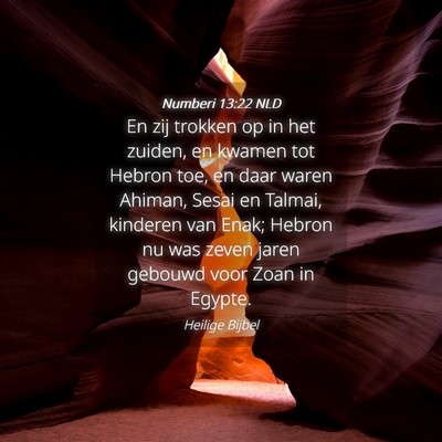 Picture 04 - Numberi 13:22 NLD - En zij trokken op in het zuiden, en kwamen tot - Bible Verse Picture