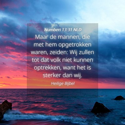Picture 04 - Numberi 13:31 NLD - Maar de mannen, die met hem opgetrokken waren, - Bible Verse Picture