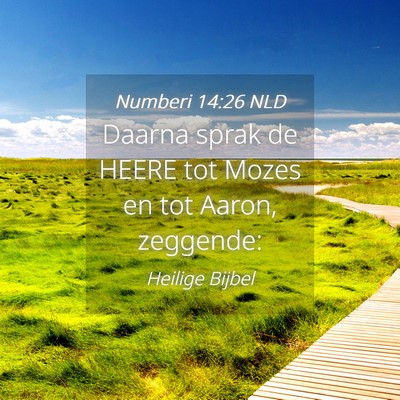 Picture 04 - Numberi 14:26 NLD - Daarna sprak de HEERE tot Mozes en tot Aaron, - Bible Verse Picture