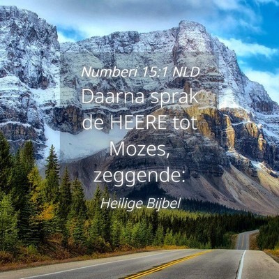Picture 04 - Numberi 15:1 NLD - Daarna sprak de HEERE tot Mozes, - Bible Verse Picture