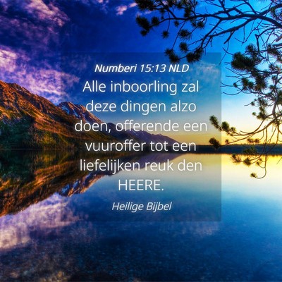 Picture 04 - Numberi 15:13 NLD - Alle inboorling zal deze dingen alzo doen, - Bible Verse Picture