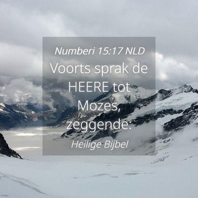 Picture 04 - Numberi 15:17 NLD - Voorts sprak de HEERE tot Mozes, - Bible Verse Picture