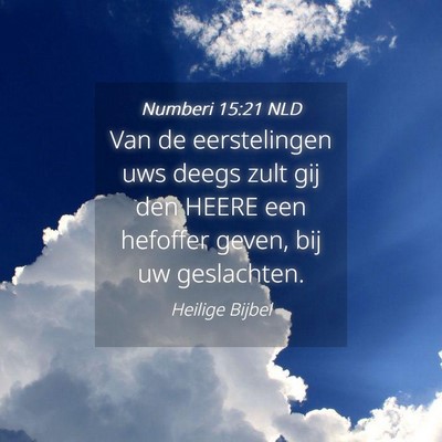 Picture 04 - Numberi 15:21 NLD - Van de eerstelingen uws deegs zult gij den HEERE - Bible Verse Picture
