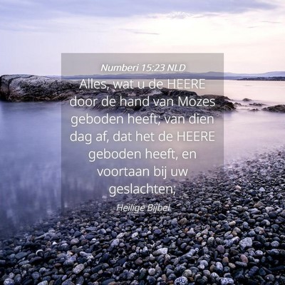 Picture 04 - Numberi 15:23 NLD - Alles, wat u de HEERE door de hand van Mozes - Bible Verse Picture