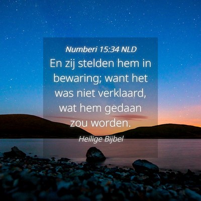 Picture 04 - Numberi 15:34 NLD - En zij stelden hem in bewaring; want het was niet - Bible Verse Picture